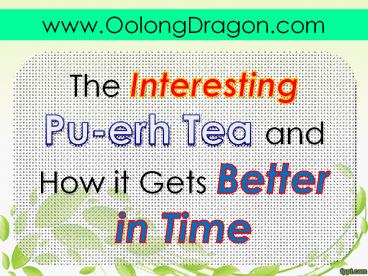 The Interesting Pu-erh Tea and How it Gets Better in Time