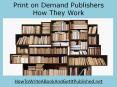 Print on Demand Publishers How They Work PowerPoint PPT Presentation