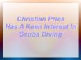 Christian Pries Has A Keen Interest In Scuba Diving PowerPoint PPT Presentation