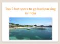Top 5 hot spots to go backpacking in India PowerPoint PPT Presentation