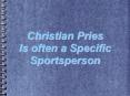 Christian Pries Is often a Specific Sportsperson PowerPoint PPT Presentation