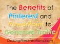 The Benefits of Pinterest and PowerPoint to Generate Traffic PowerPoint PPT Presentation