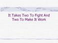 It Takes Two To Fight And Two To Make Up PowerPoint PPT Presentation