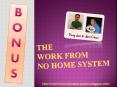 The Work From No Home System Special Bonuses PowerPoint PPT Presentation