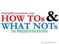 How Tos & What Nots in Presentations PowerPoint PPT Presentation