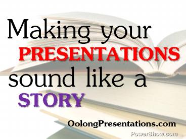 Making Your Presentations Sound Like A Story