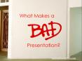 What Creates a Bad Presentation PowerPoint PPT Presentation