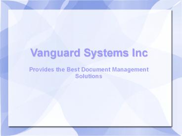 Vanguard Systems Inc Provides the Best Document Management Solutions