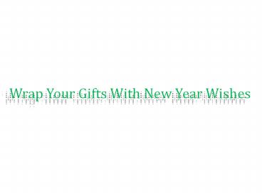 Wrap Your Gifts With New Year Wishes