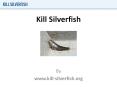 Kill Silverfish PowerPoint PPT Presentation