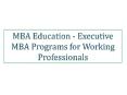 MBA Education - Executive MBA Programs for Working Professionals