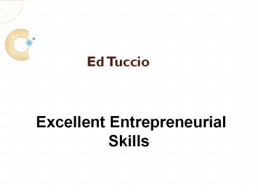 Ed Tuccio Has Excellent Entrepreneurial Skills