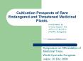 Cultivation Prospects of Rare Endangered and Threatened Medicinal Plants. PowerPoint PPT Presentation