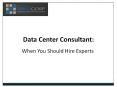Data Center Consultant: When You Should Hire Experts PowerPoint PPT Presentation