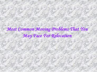 Most Common Hazards That Can Appear When You Relocating