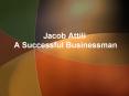 Jacob Attili Is A Successful Businessman PowerPoint PPT Presentation