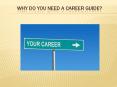 Why Do You Need a Career Guide? PowerPoint PPT Presentation