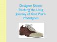 Designer Shoes: Tracking the Long Journey of Your Pair's Prototypes | leather shoes PowerPoint PPT Presentation