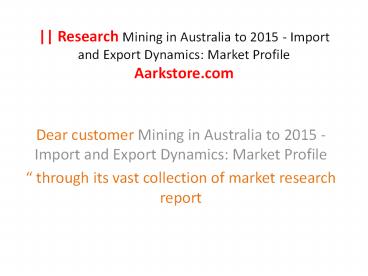Research Mining in Australia to 2015 - Import and Export Dynamics  Market Profile Aarkstore.com