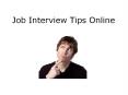 Job Interview Tips Online PowerPoint PPT Presentation