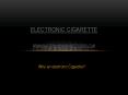 Why an electronic Cigarette? PowerPoint PPT Presentation