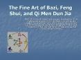 The Fine Arts of Feng Shui, Bazi, and Qi Men Dun Jia PowerPoint PPT Presentation