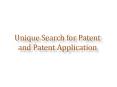 Unique Search for Patent and Patent Application