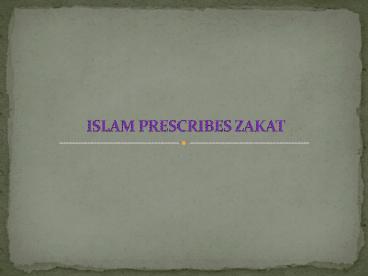 ISLAM PRESCRIBES ZAKAT