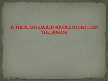 IS THERE ANY SACRED SOURCE OTHER THAN...