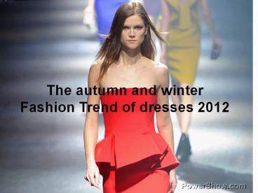 The autumn and winter Fashion Trend of dresses 2012