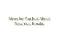 Ideas for You Just About New Year Breaks