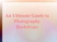 An Ultimate Guide to Photography Backdrops PowerPoint PPT Presentation