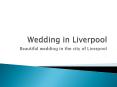 Wedding Functions in The Beautiful City of Liverpool PowerPoint PPT Presentation