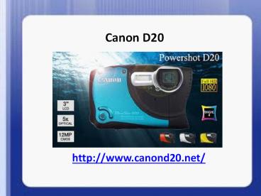 Canon D20 - The Camera For All Your Outdoor Adventures