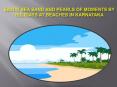 Savor Sea Sand and Pearls of Moments by Holidays at Beaches in Karnataka
