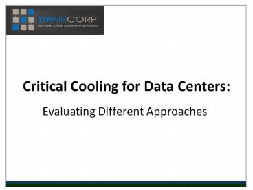 Critical Cooling for Data Centers:  Evaluating Different Approaches