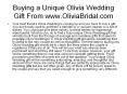 Buying a Unique Olivia Wedding Gift From www.OliviaBridal.com