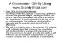 A Groomsmen Gift By Using www.GrandyBridal.com PowerPoint PPT Presentation