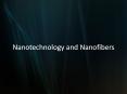 Nanotechnology and Nanofibers PowerPoint PPT Presentation