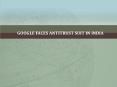 Google Faces Antitrust Suit in India PowerPoint PPT Presentation