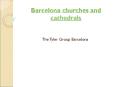 Barcelona churches and cathedrals PowerPoint PPT Presentation