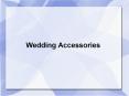 Wedding Accessories PowerPoint PPT Presentation