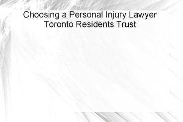 Choosing a Personal Injury Lawyer Toronto Residents Trust