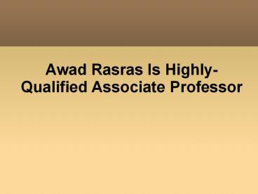 Awad Rasras Is Highly-Qualified Associate Professor