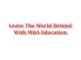 Leave The World Behind With MBA Education