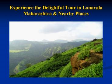 Experience the Delightful Tour to Lonavala Maharashtra & Nearby Places