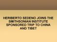 HERIBERTO SEDENO JOINS THE SMITHSONIAN INSTITUTE SPONSORED TRIP TO CHINA AND TIBET PowerPoint PPT Presentation