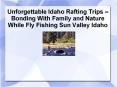 Idaho Rafting Trips – Fly Fishing Sun Valley Idaho PowerPoint PPT Presentation