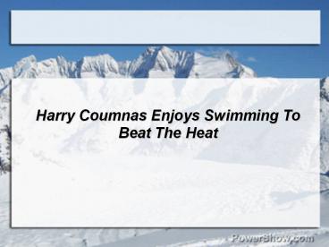 Harry Coumnas Enjoys Swimming To Beat The Heat