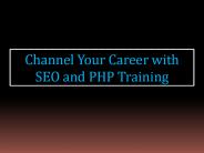 Channel Your Career with SEO and PHP Training